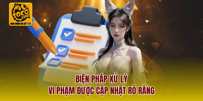 Biện pháp xử lý vi phạm được cập nhật rõ ràng
