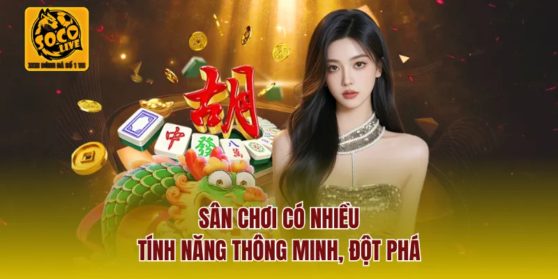 Sân chơi có nhiều tính năng thông minh, đột phá